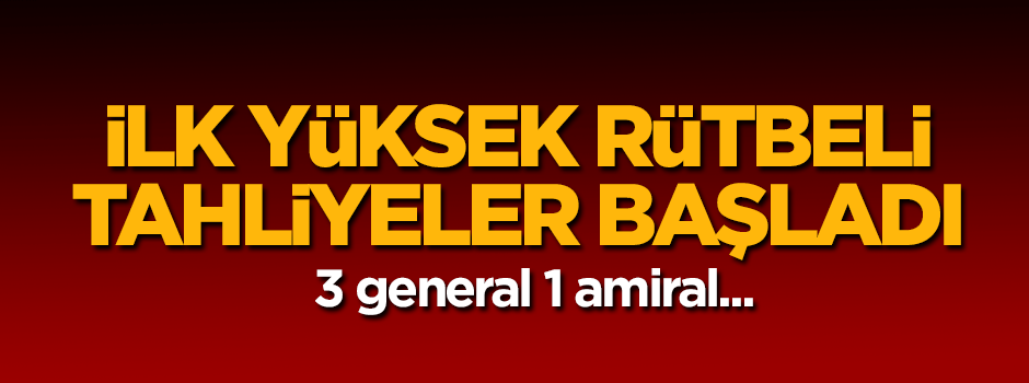 Darbe soruşturmasında ilk yüksek rütbeli tahliyeler başladı