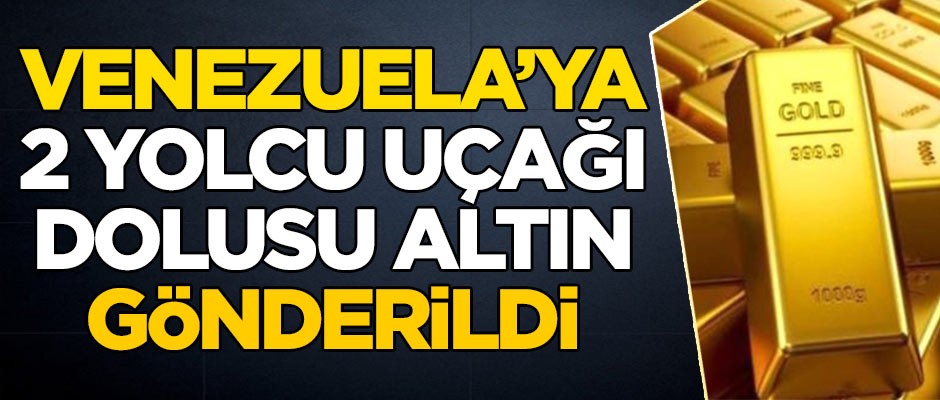Darbe yapılmak istenen Venezuela'ya 2 uçak dolusu altın gönderildi