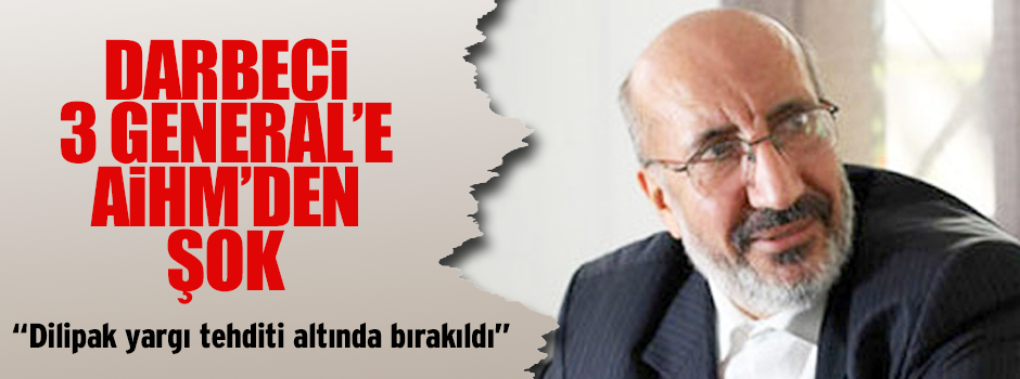 Darbeci 3 General'e AİHM'den şok