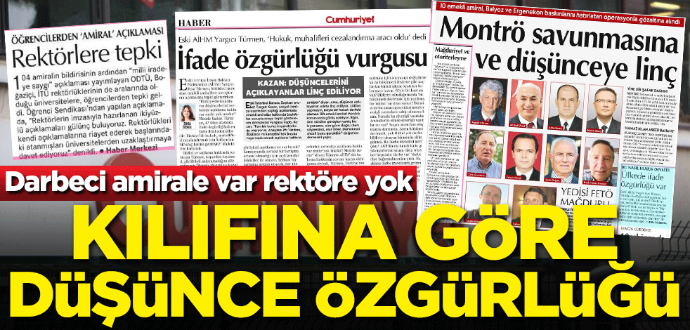 Darbeci amirale var rektöre yok! Kılıfına göre düşünce özgürlüğü