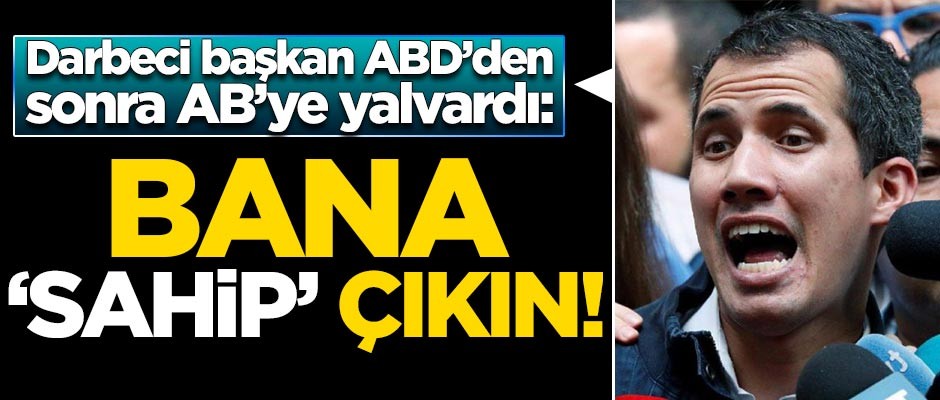 Darbeci başkan ABD'den sonra AB'ye yalvardı: Bana sahip çıkın