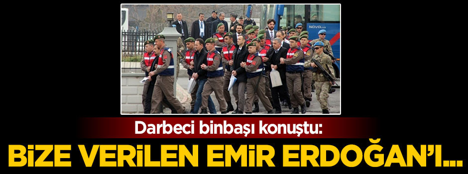 'Bize verilen emir Cumhurbaşkanı’nı...'