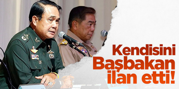 Darbeci Chan-ocha kendisini Başbakan ilan etti