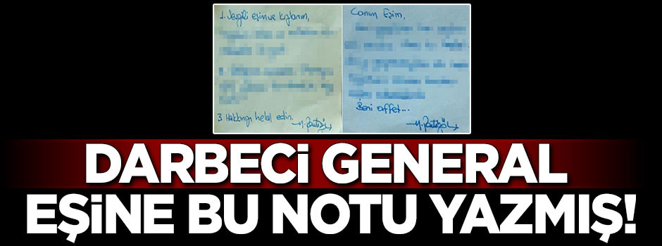 Darbeci general eşine bu notu yazmış!