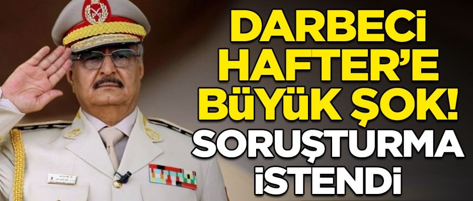 Darbeci General Hafter'e büyük şok! Senato soruştuma istedi