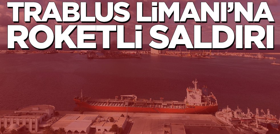 Darbeci Hafter destekli teröristlerden Trablus Limanı'na roketli saldırı