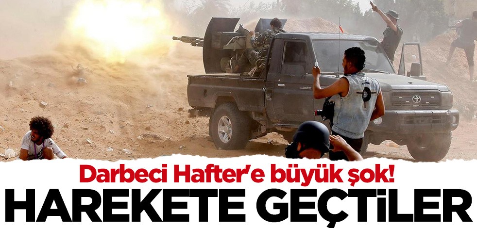 Darbeci Hafter'e büyük şok! Harekete geçtiler