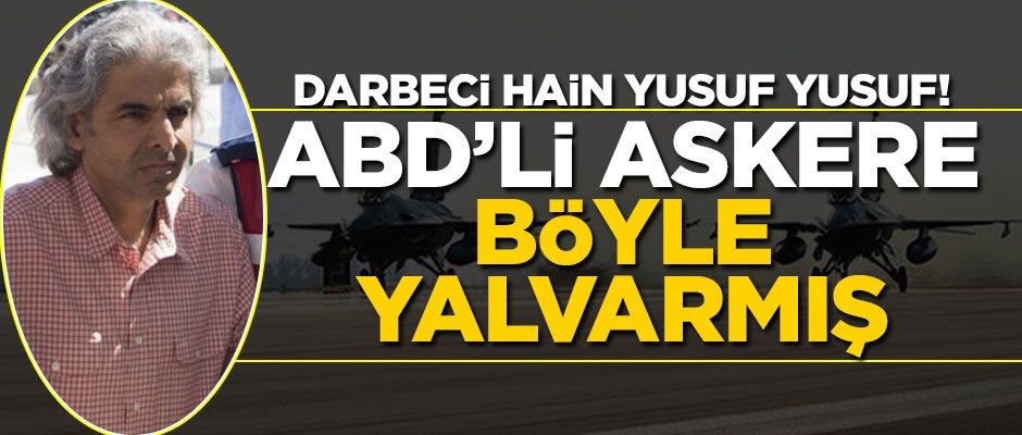 Darbeci hain üç buçuk! ABD’li askere böyle yalvarmış