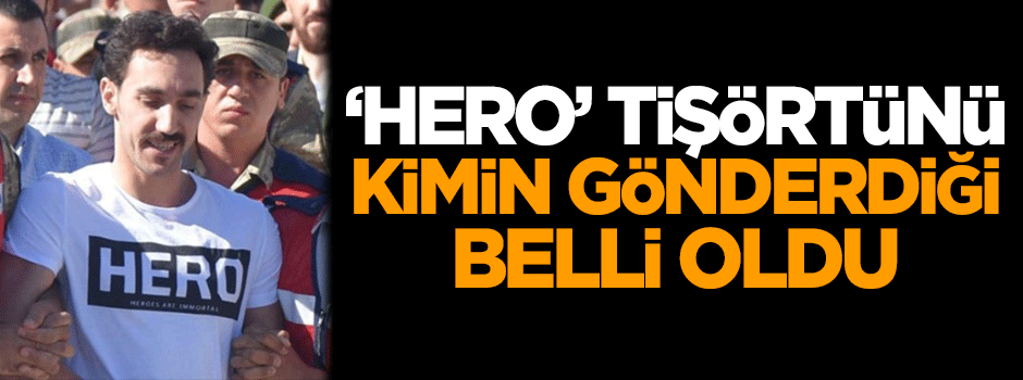 Darbeci haine 'Hero' tişörtünü kimin gönderdiği belli oldu
