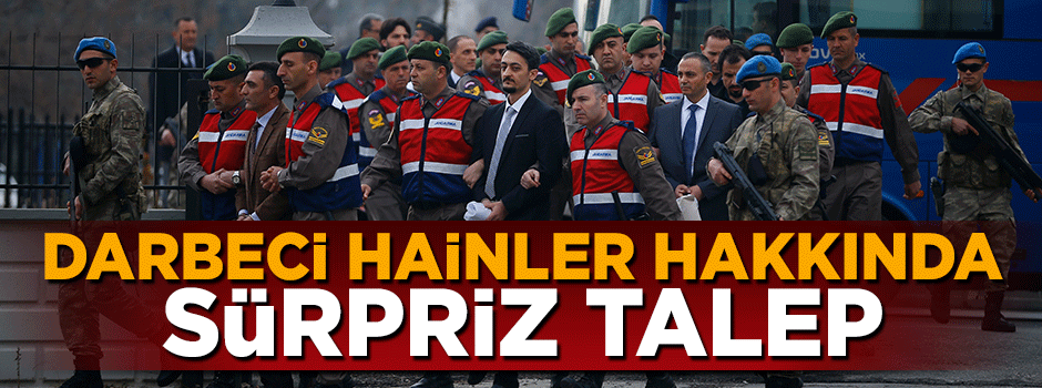 Darbeci hainler hakkında sürpriz talep