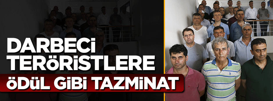 Darbeci hainlere ödül gibi tazminat mı geliyor?