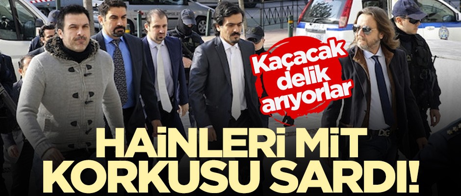 Darbeci hainleri MİT korkusu sardı! Başka ülke arıyorlar