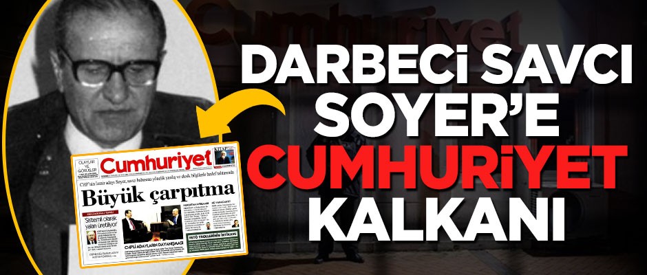 Darbeci savcı Soyer’e Cumhuriyet kalkanı