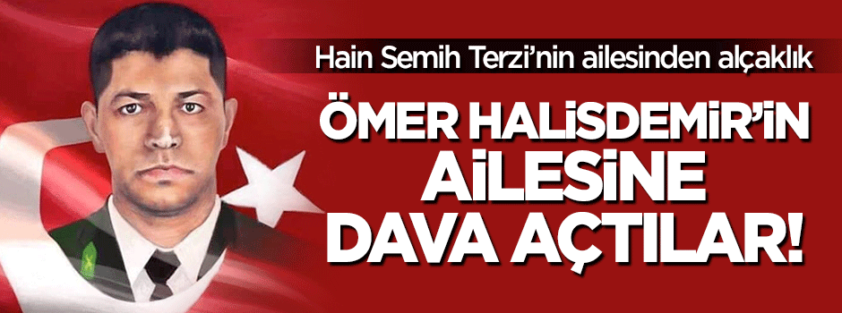 Darbeci Semih Terzi’nin ailesi şehit Halisdemir’e tazminat davası açtı