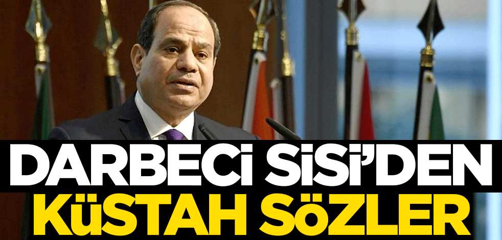 Darbeci Sisi'den küstah sözler!