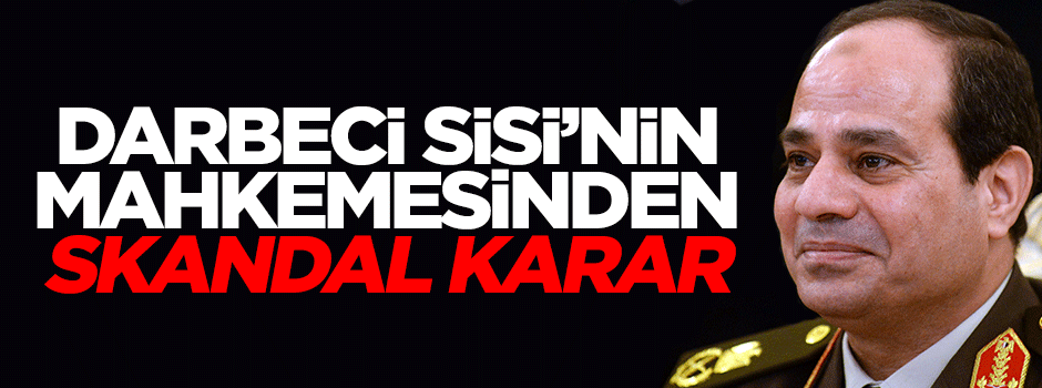 Darbeci Sisi'nin mahkemesinden skandal Hamas kararı