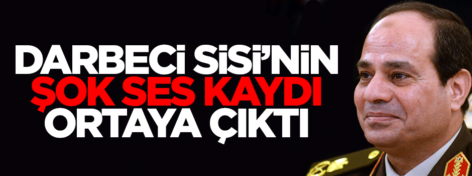 Darbeci Sisi'nin ses kaydı ortaya çıktı