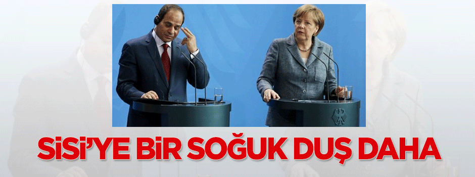 Darbeci Sisi'ye bir soğuk duş da Merkel'den
