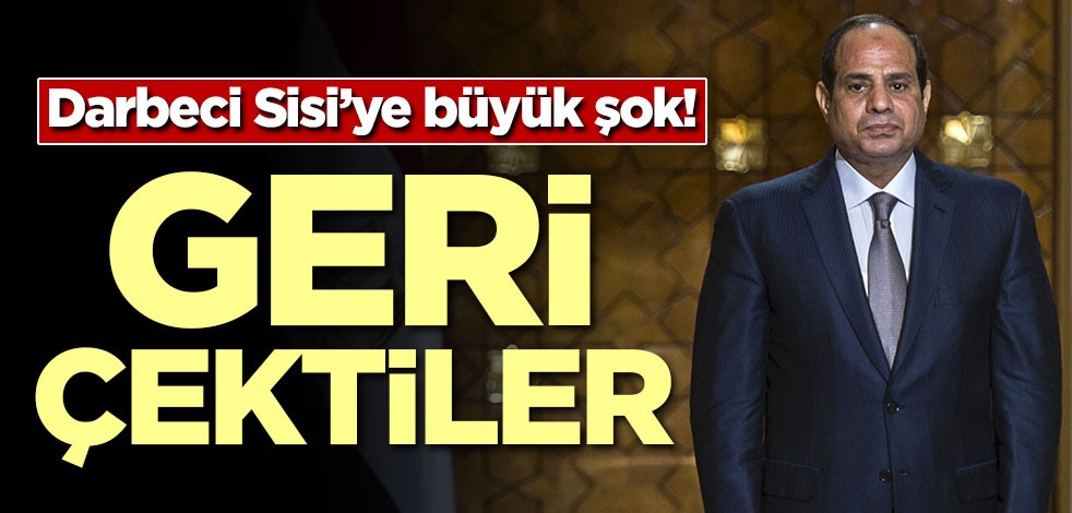 Darbeci Sisi'ye büyük şok! Geri çektiler