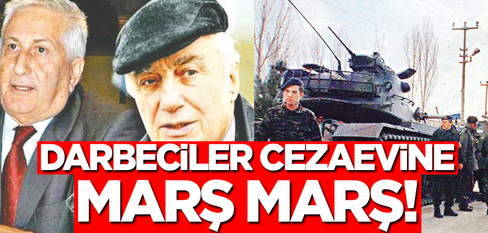 Darbeciler cezaevine marş marş