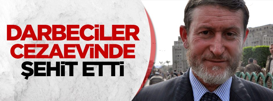Darbeciler Dr. Farid İsmail'i cezaevinde şehit etti