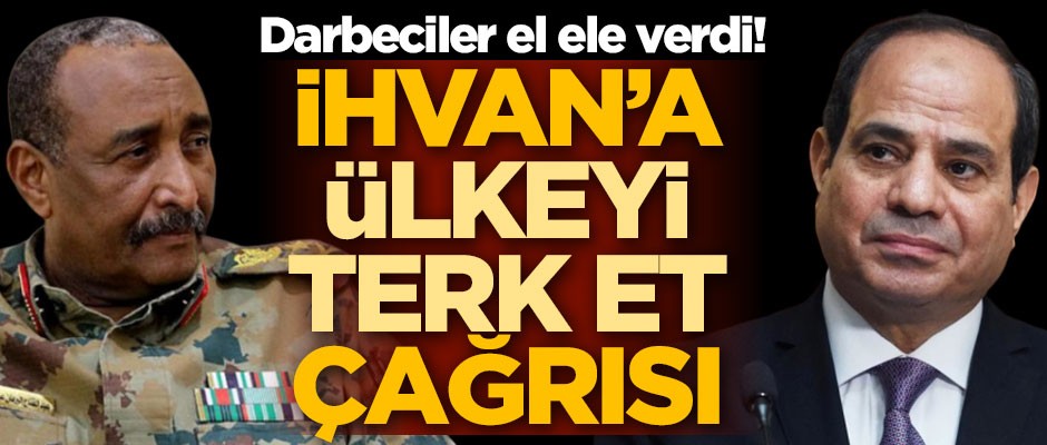 Darbeciler el ele verdi! İhvan'a "ülkeyi terk et" çağrısı