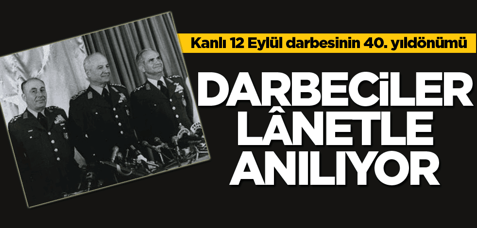 Darbeciler lânetle anılıyor