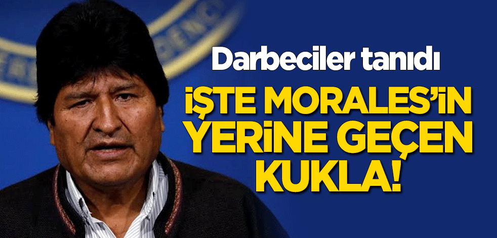 Darbeciler tanıdı: İşte Morales'in yerine geçen kukla!