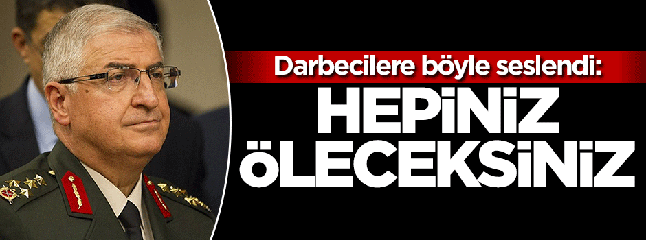 Darbecilere böyle seslendi: Hepiniz öleceksiniz