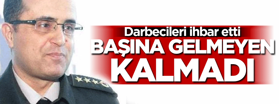 Darbecileri ihbar etti başına gelmeyen kalmadı