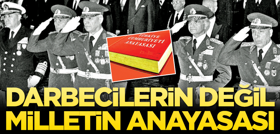 Darbecilerin değil milletin anayasası