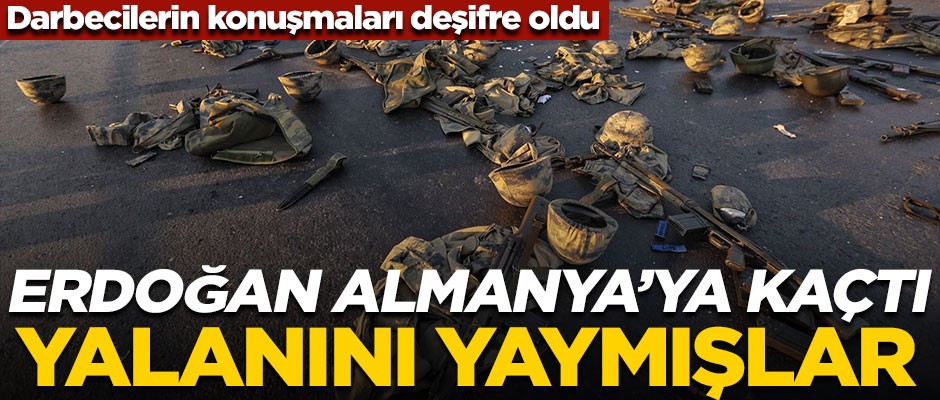 Darbecilerin konuşmaları deşifre oldu! "Erdoğan Almanya'ya kaçtı" yalanını yaymışlar