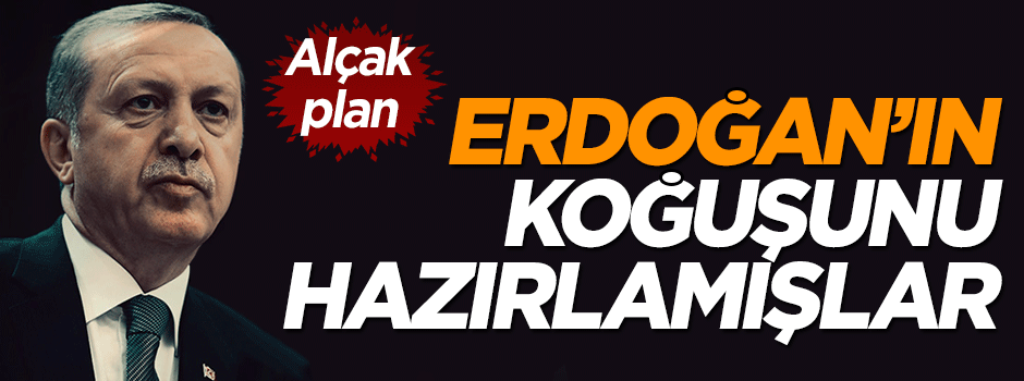 Darbeden önce Erdoğan'a koğuş hazırlamışlar