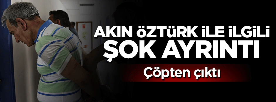 Darbeden tutuklanan Akın Öztürk'ün fotoğrafları çöpten çıktı