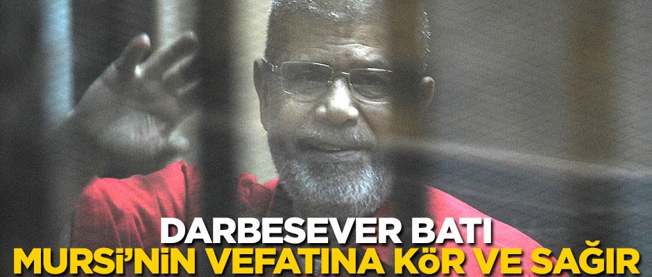 Darbesever Batı, Mursi’nin vefatına kör ve sağır