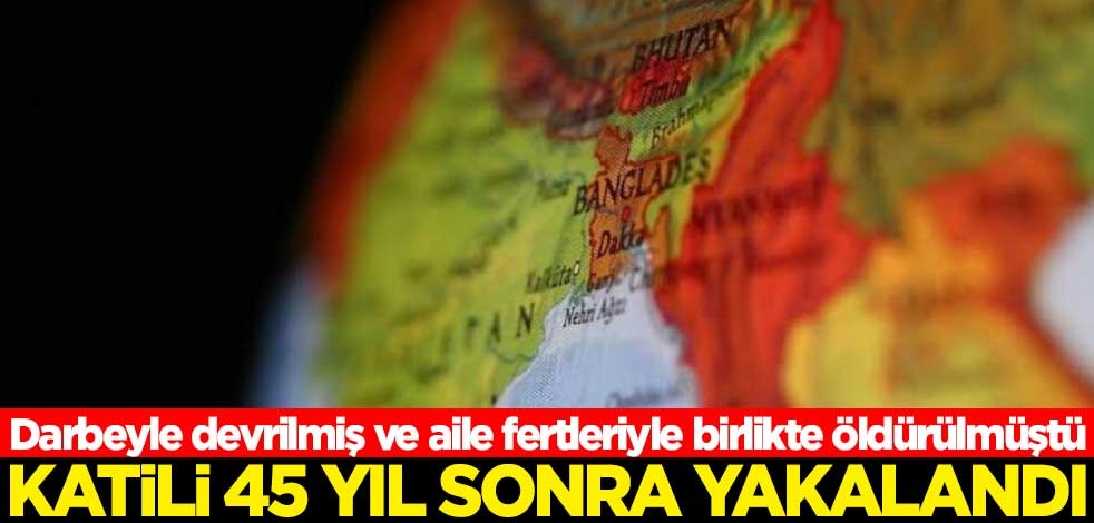 Darbeyle devrilmiş ve aile fertleriyle birlikte öldürülmüştü! Katili 45 yıl sonra yakalandı