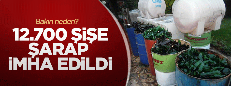Darıca'da 12 bin 700 şişe kaçak şarap imha edildi