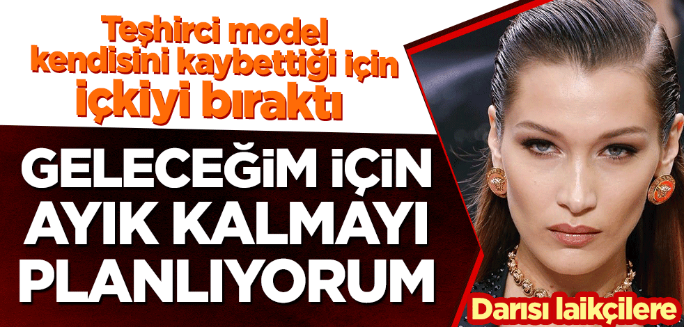 Darısı laikçilere! 'Teşhirci' model kendisini kaybettiği için içkiyi bıraktı: Geleceğim için ayık kalmayı planlıyorum