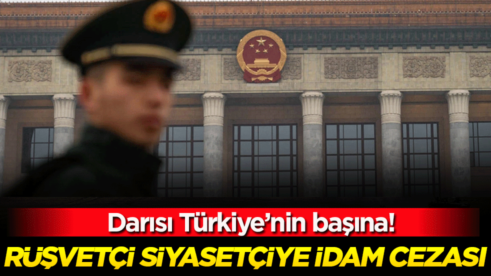 Darısı Türkiye'nin başına! Rüşvetçi siyasetçiye idam cezası!