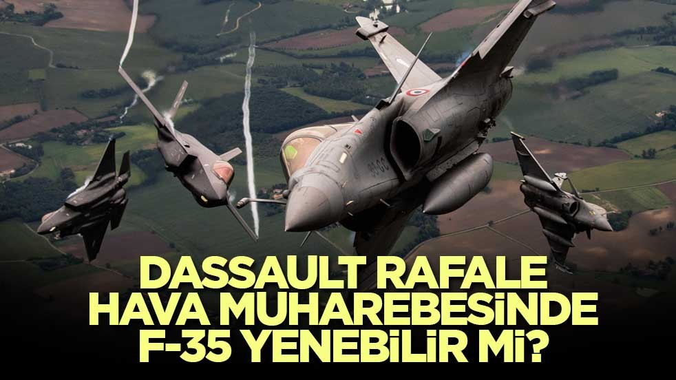 Dassault Rafale hava muharebesinde F-35 yenebilir mi?
