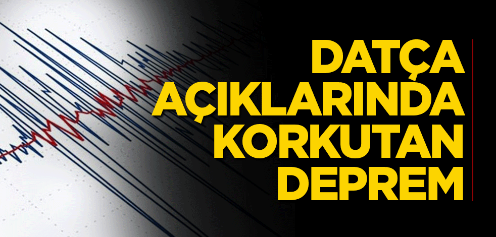 Datça açıklarında korkutan deprem