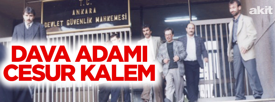 Dava adamı cesur kalem