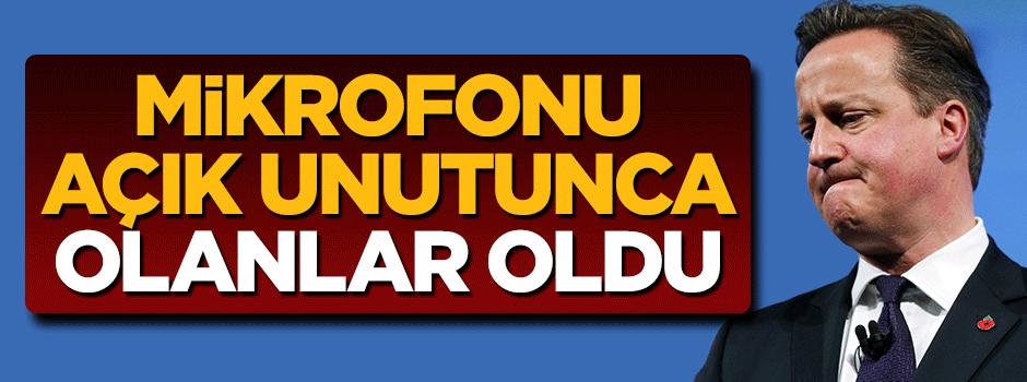 David Cameron mikrofonu açık unuttu