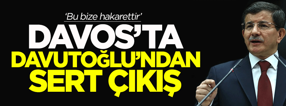 Davos'ta Davutoğlu'ndan sert çıkış!