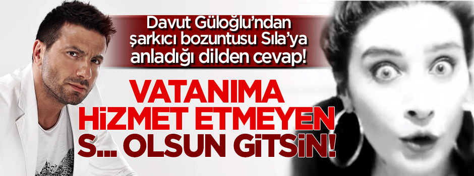 Davut Güloğlu'ndan Sıla'ya büyük tepki!
