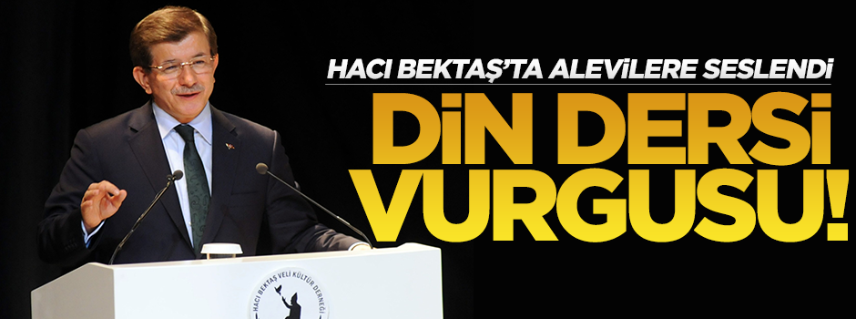 Davutoğlu Alevilere seslendi: CHP sizden Dersim için özür dilesin