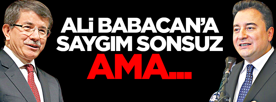Davutoğlu: Ali Babacan'a saygım sonsuz ama...