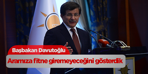 Davutoğlu: Aramıza fitne giremeyeceğini gösterdik