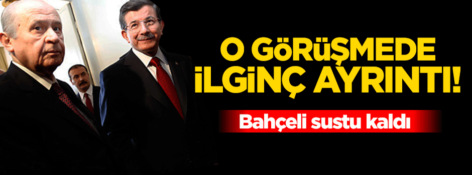 Davutoğlu-Bahçeli görüşmesinde ilginç ayrıntı