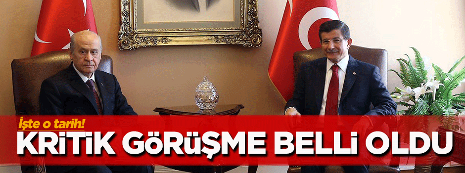 Davutoğlu - Bahçeli görüşmesinin tarihi belli oldu